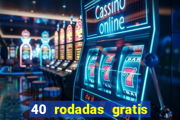 40 rodadas gratis jon bet